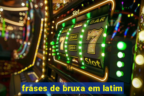 frases de bruxa em latim